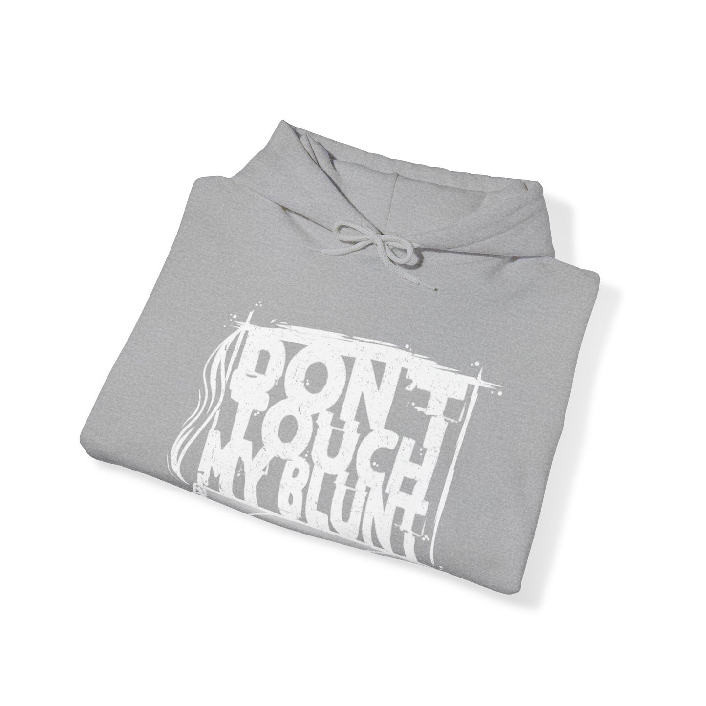 Don’t touch my blunt Unisex Heavy Blend™ Hooded Sweatshirt